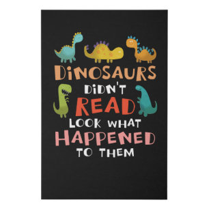 dinosaurs didn't read look what happened to them faux canvas print