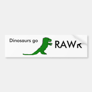 Dinosaurs go, RAWR Bumper Sticker