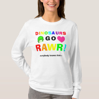 Dinosaurs go rawr! T-Shirt