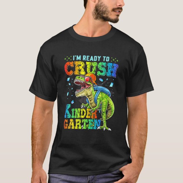 Dinosaurs I'm Ready To Crush Kindergarten Grade Sq T-Shirt (Front)