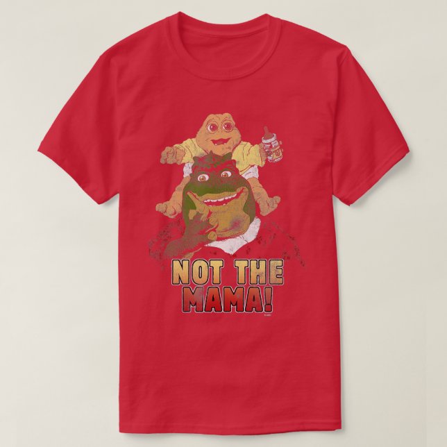 Dinosaurs Not the Mama  T-Shirt (Design Front)
