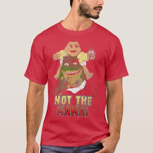 Dinosaurs Not the Mama  T_Shirt