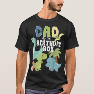 Dinosaurs Theme Birthday Dad Of The Birthday Boy T-Shirt