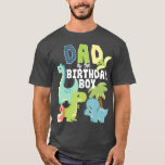 Dinosaurs Theme Birthday Dad Of The Birthday Boy T-Shirt<br><div class="desc">Dinosaurs Theme Birthday Dad Of The Birthday Boy dad,  funny,  german shepherd,  cute,  mom,  father,  cool,  golf,  christmas,  fathers day,  beer,  nurse,  humor,  birthday,  meme,  brother,  animal,  husband,  cat,  halloween,  mother,  sister,  boyfriend,  retro,  vintage,  dog,  son,  family,  animals,  friend</div>