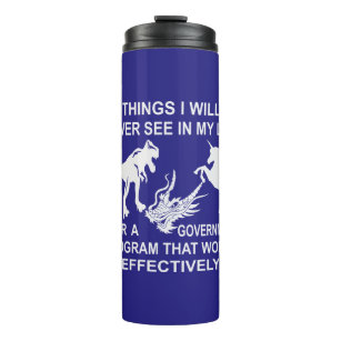 Dinosaurs, Unicorns, Dragons, Effective Government Thermal Tumbler