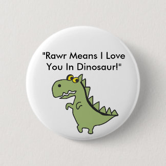 Dinosawaaa.ai, "Rawr Means I Love You In Dinosa... Pinback Button
