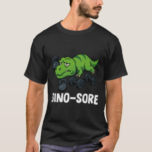 Dinosore Funny T-rex Gym Workout T-Shirt