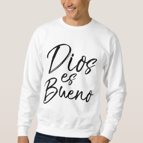 Dios es Bueno God is Good Vintage Spanish Espanol Sweatshirt