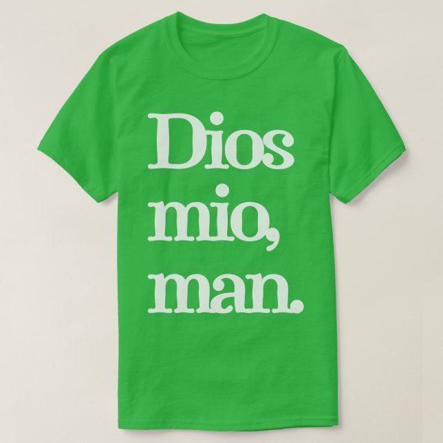 Dios mio man 1 T-Shirt (Design Front)
