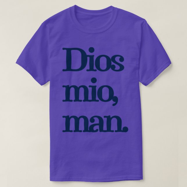 Dios mio man T-Shirt (Design Front)