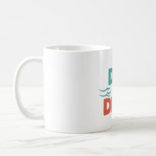 Dip  dive coffee mug