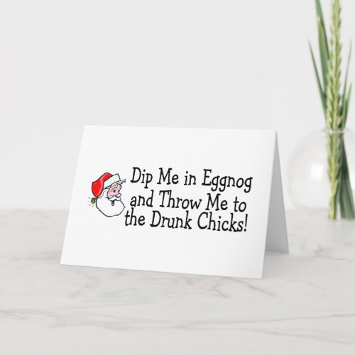 Dip Me In Eggnog And Throw Me To The Drunk Chicks Holiday Card