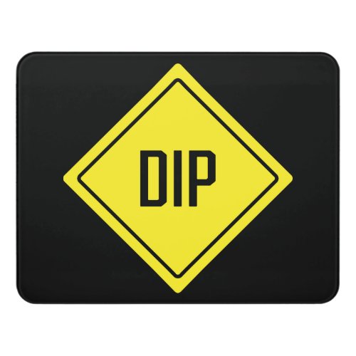 Dip  Traffic Sign  Modern Room Sign