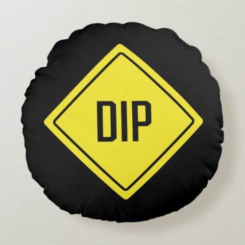 Dip  Traffic Sign  Round Pillow