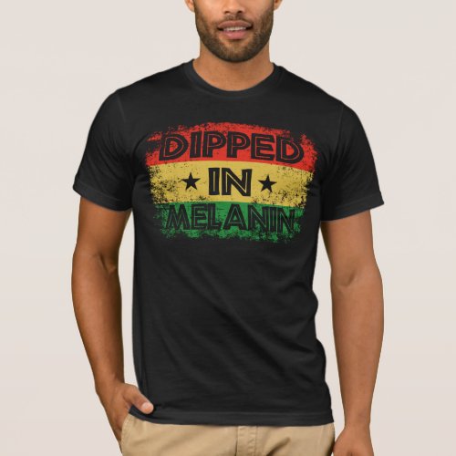 Dipped In Melanin Proud African Black History Gift T_Shirt