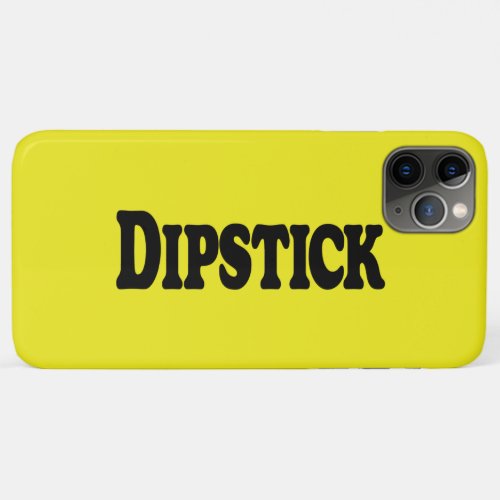 Dipstick iPhone 11 Pro Max Case
