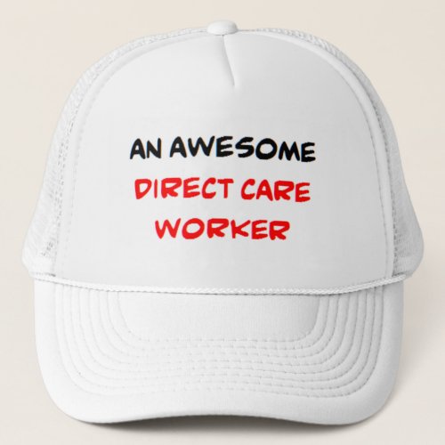 direct care worker2 awesome trucker hat