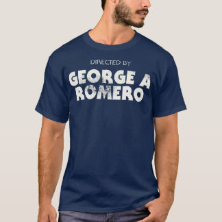 Directed by George A Romero T-Shirt