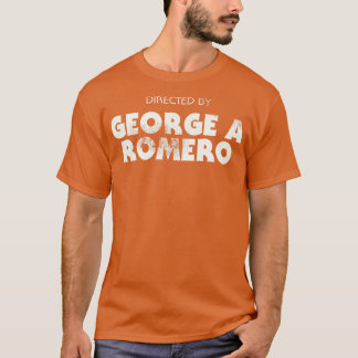 Directed by George A Romero T-Shirt