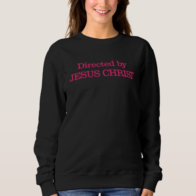 Directed By Jesus Christ Christian Quote Men Women Sweatshirt (Front)