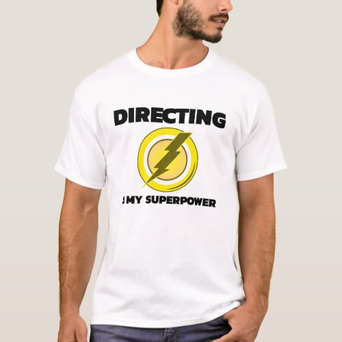 Directing is my Superpower D1 _ film director T_Shirt