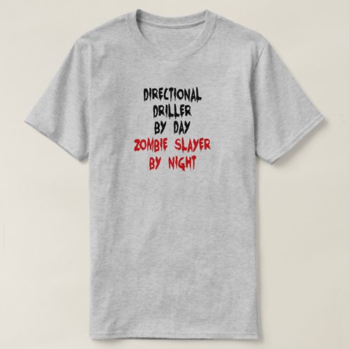 Directional Driller Zombie Slayer Joke T_Shirt