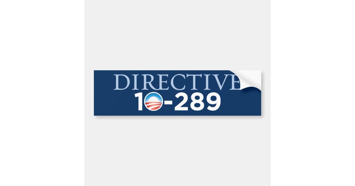 Directive 10-289 Bumper Sticker | Zazzle