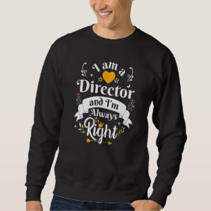 Director Always Right Women School Executive Appre Sweatshirt