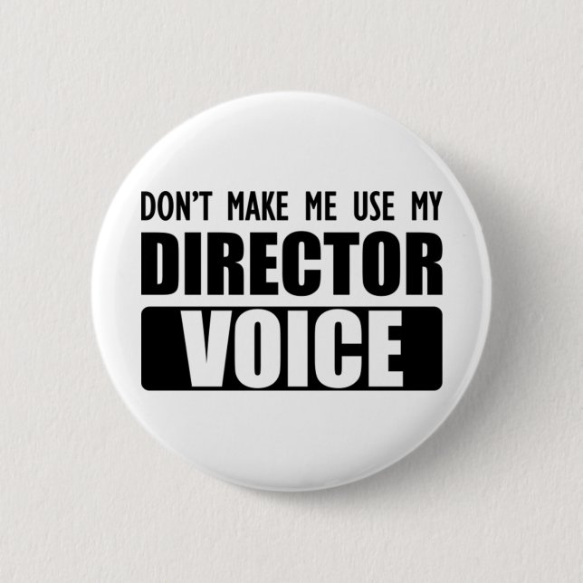 Director - Don't make me use my director voice. Button (Front)