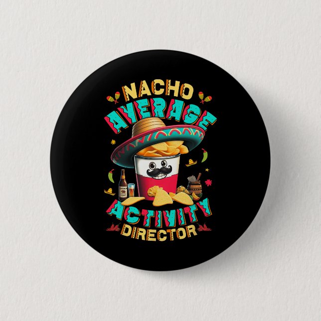 Director Nacho Average Activity Director Cinco De  Button (Front)