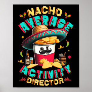 Director Nacho Average Activity Director Cinco De  Poster