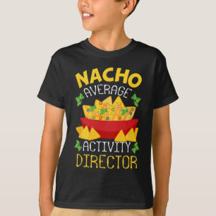 Director Nacho Average Activity Director Cinco De T-Shirt
