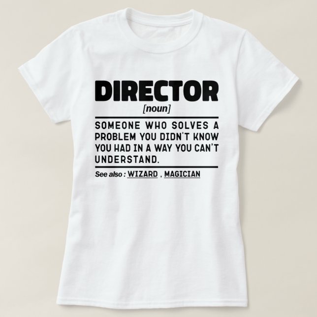 Director Noun Personalized Worker Sarcastic Saying T-Shirt (Design Front)
