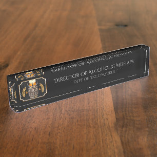Director Of Alcoholic Mishaps Humor Desk Name Plate
