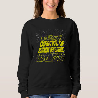 Director Of Business Development Cool Galaxy Job Sweatshirt