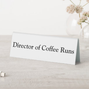 Director of Coffee Runs Funny Office White Table Tent