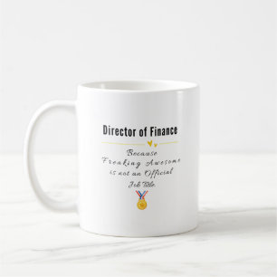 Director of Finance – Freaking Awesome Job Title Coffee Mug