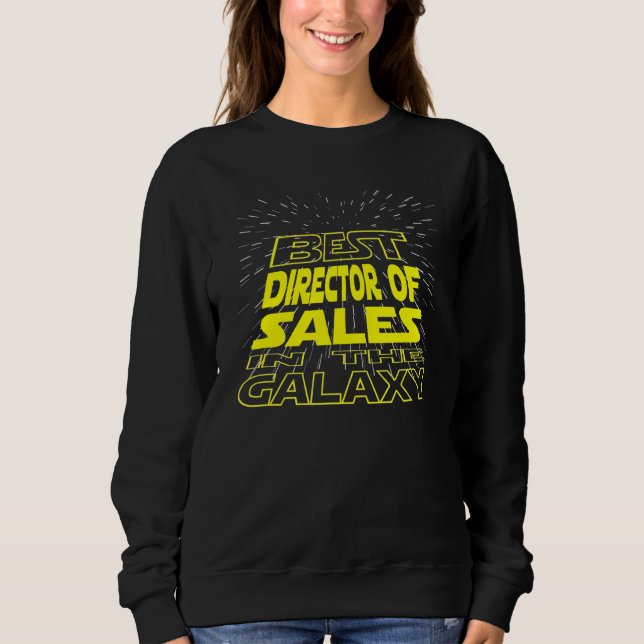 Director Of Sales   Cool Galaxy Job Sweatshirt (Front)