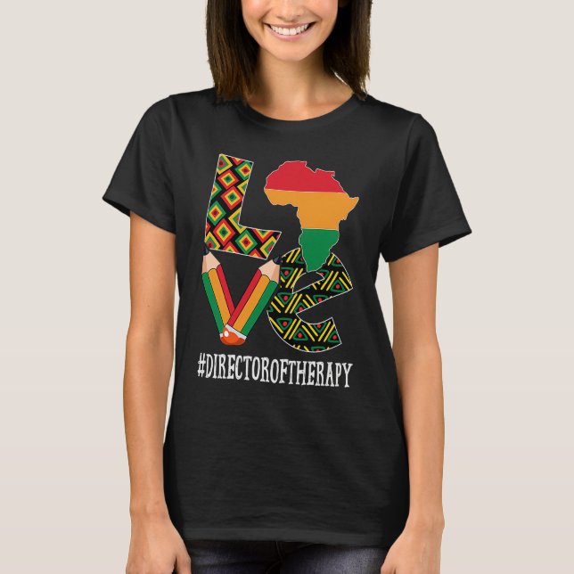 Director Of Therapy Love African Women Black Histo T-Shirt (Front)