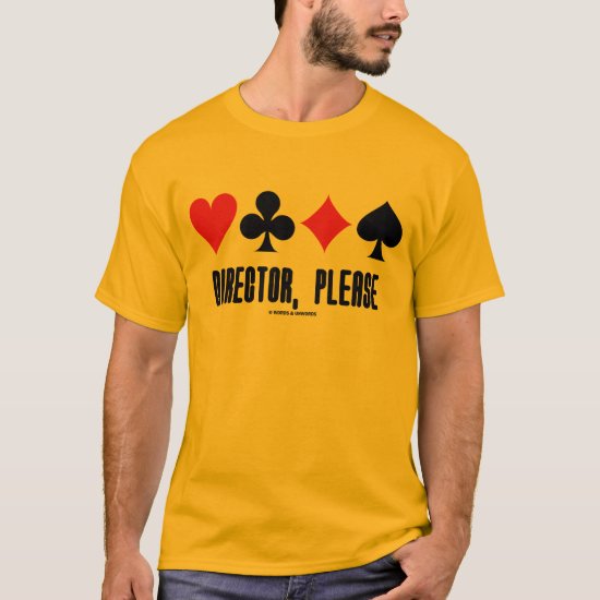 Director, Please (Four Card Suits Bridge Game) T-Shirt