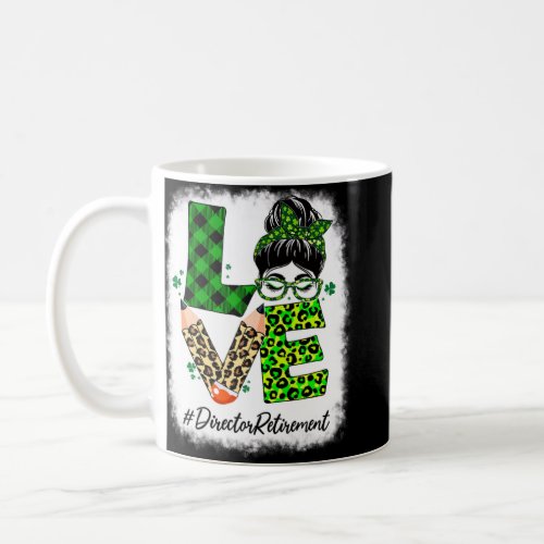 Director Retirement Love Bleached Messy Bun St Pat Coffee Mug