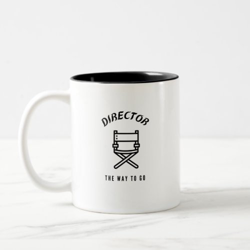 Director the way to go Two_Tone coffee mug