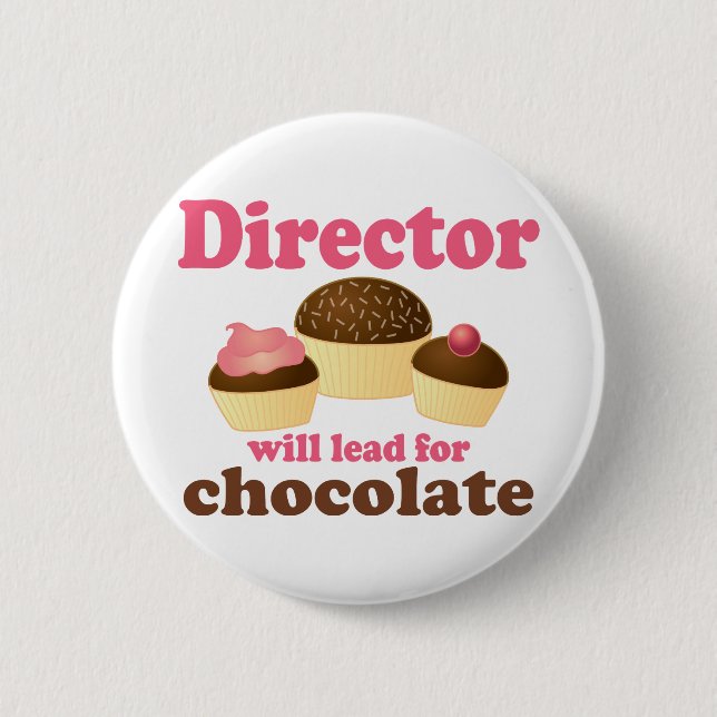 Director Will Lead for Chocolate Pinback Button (Front)