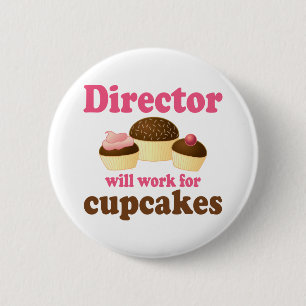 Director Will Work For Cupcakes Pinback Button