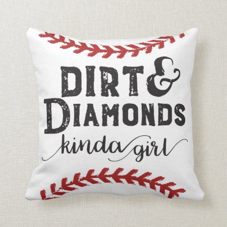 Dirt And Diamonds Kind Of Girl Softball Theme Throw Pillow