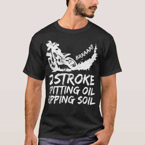 Dirt Bike 2 Stroke Spitting Oil Motocross  T_Shirt