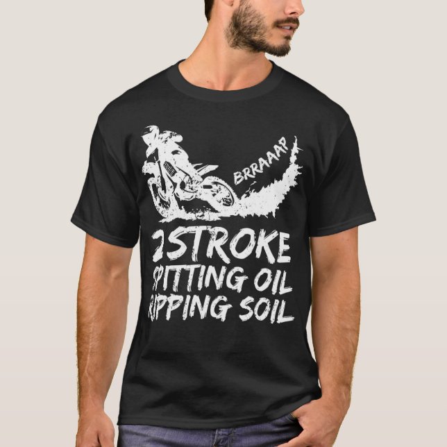 Dirt Bike 2 Stroke Spitting Oil Motocross  T-Shirt (Front)