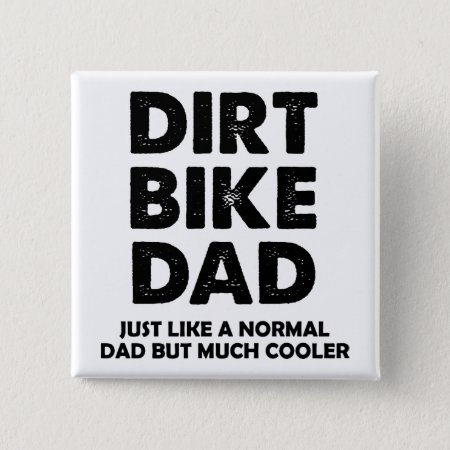 Dirt Bike Dad Funny Motocross Button Badge Pin