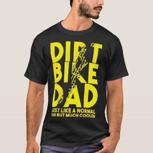 dirt bike dad motorbikes bikers street racers fmx  T_Shirt