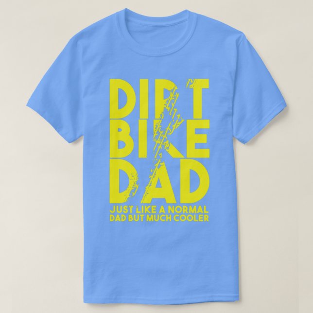 dirt bike dad motorbikes bikers street racers fmx  T-Shirt (Design Front)